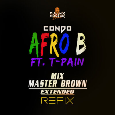 Afro B feat. T-Pain - Condo (Mixmaster Brown Extended Refix)