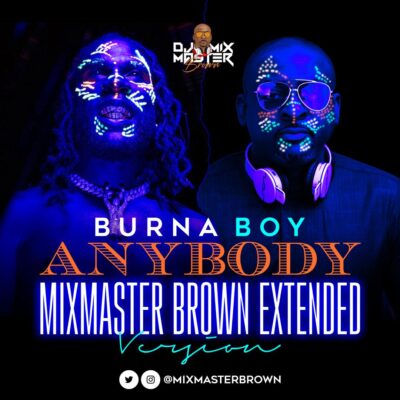 Burna Boy - Anybody (Mixmaster Brown Extended)