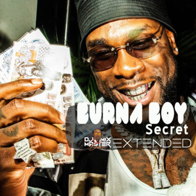 Burna Boy ft Serani x Jeremih - Secret (Dj Mixmaster Brown Extended)