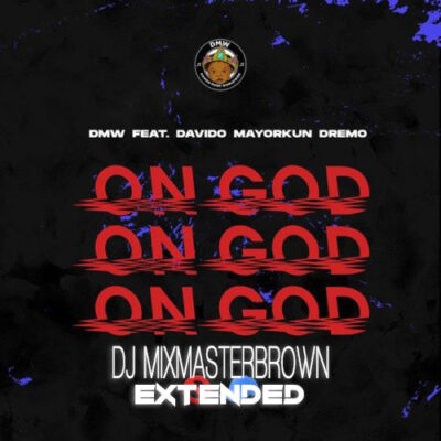 DMW feat. Davido x Mayorkun x Dremo - On God (Dj Mixmaster Brown Extended)