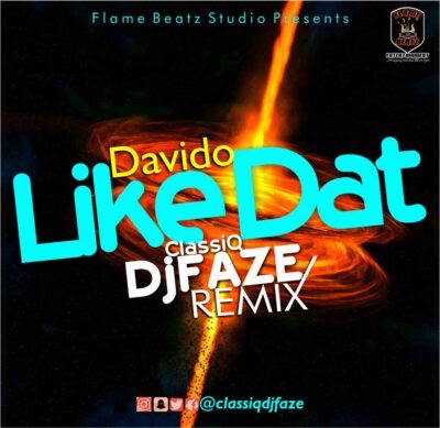 Davido - Like Dat (Classiq Dj Faze Remix)