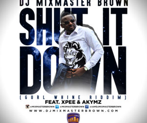 Dj Mixmaster Brown - Shut It Down Ft. Xpee + Akymz