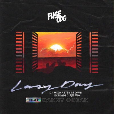 Fuse ODG feat. Danny Ocean - Lazy Day (Dj Mixmaster Brown Extended Refix)
