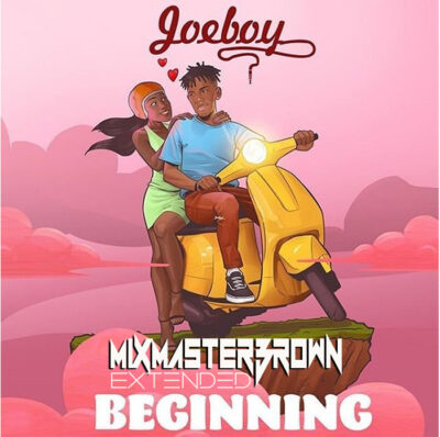 Joeboy - Beginning (Give Dem) (Mixmaster Brown Extended)