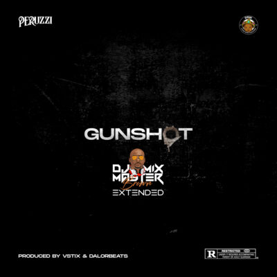 Peruzzi - Gunshot (Dj Mixmaster Brown Extended)