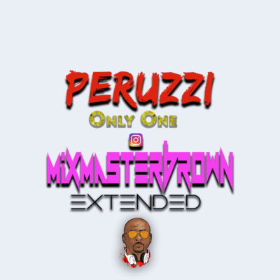 Peruzzi - Only One (Mixmaster Brown Extended)
