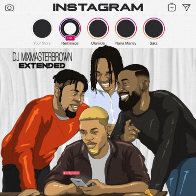 Reminisce feat. Olamide x Naira Marley x Sarz - Instagram [Clean] (Dj Mixmaster Brown Extended)
