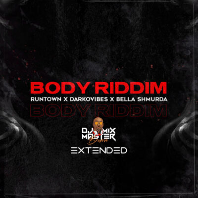 Runtown - Body Riddim (Dj Mixmaster Brown Extended)