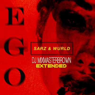 Sarz x WurlD - Ego (Dj Mixmaster Brown Extended)