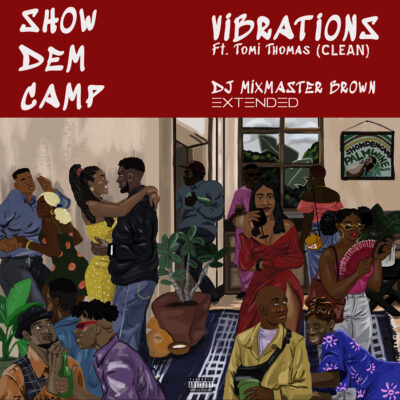 Show Dem Camp feat. Tomi Thomas - Vibrations [Clean]  (Dj Mixmaster Brown Extended)