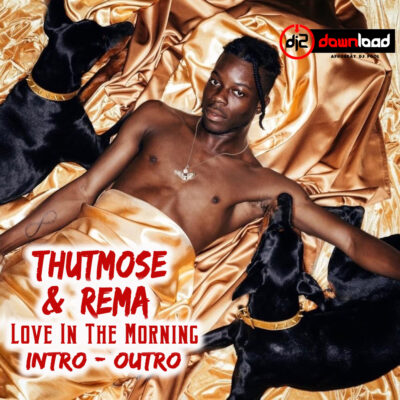 Thutmose x Rema - Love In The Morning (Intro - Outro)