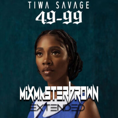 Tiwa Savage - 49-99 (Mixmaster Brown Extended)