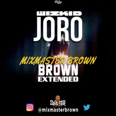 Wizkid - Joro (Mixmaster Brown Extended)
