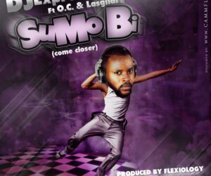 Download: Dj Expression - Sumo Bi (Come Closer) Ft OC + Lasgiidi